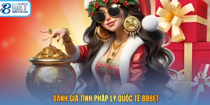 Đánh giá tính pháp lý quốc tế 88bet