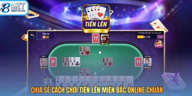 Chia sẻ cách chơi tiến lên miền Bắc online chuẩn