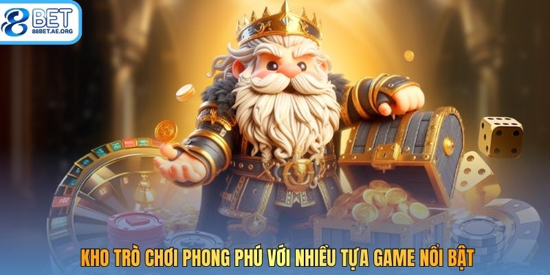 Kho trò chơi phong phú với nhiều tựa game nổi bật