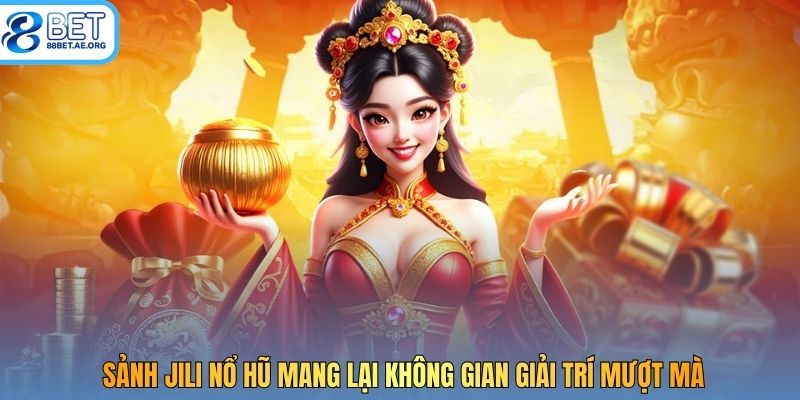 Sảnh JILI nổ hũ mang lại không gian giải trí mượt mà