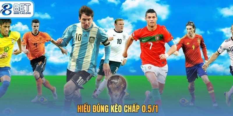 Hiểu đúng kèo chấp 0.5/1