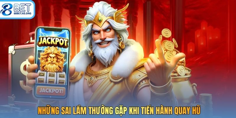 Những sai lầm thường gặp khi tiến hành quay hũ