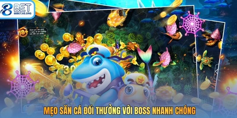 Mẹo săn cá đổi thưởng với boss nhanh chóng