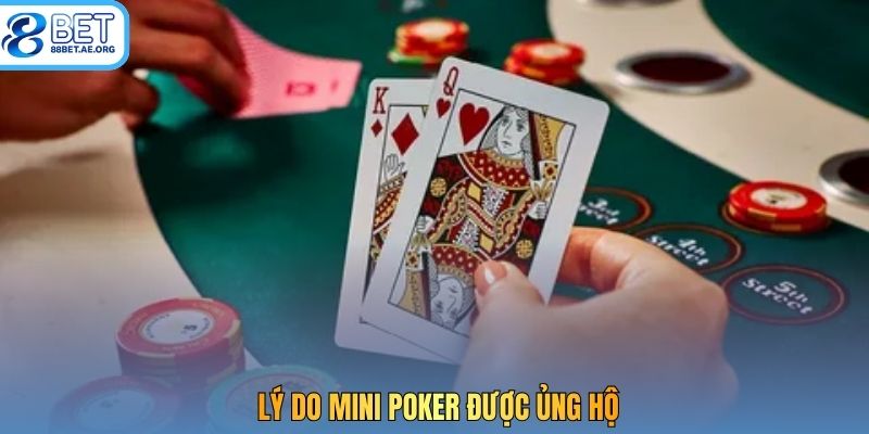 Lý do mini poker được ủng hộ
