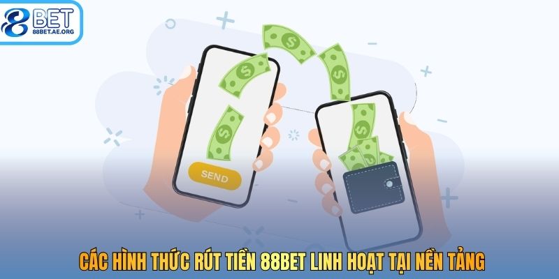 Các hình thức rút tiền 88bet linh hoạt tại nền tảng