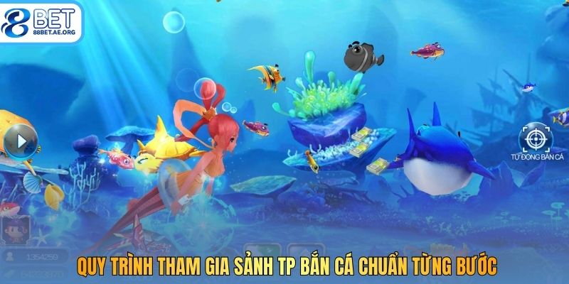 Quy trình tham gia sảnh TP bắn cá chuẩn từng bước